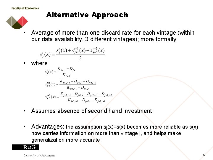 Alternative Approach • Average of more than one discard rate for each vintage (within