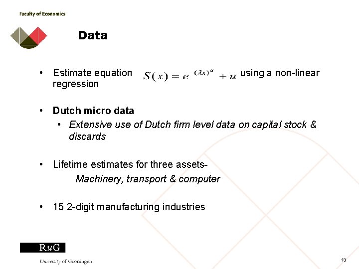 Data • Estimate equation regression using a non-linear • Dutch micro data • Extensive