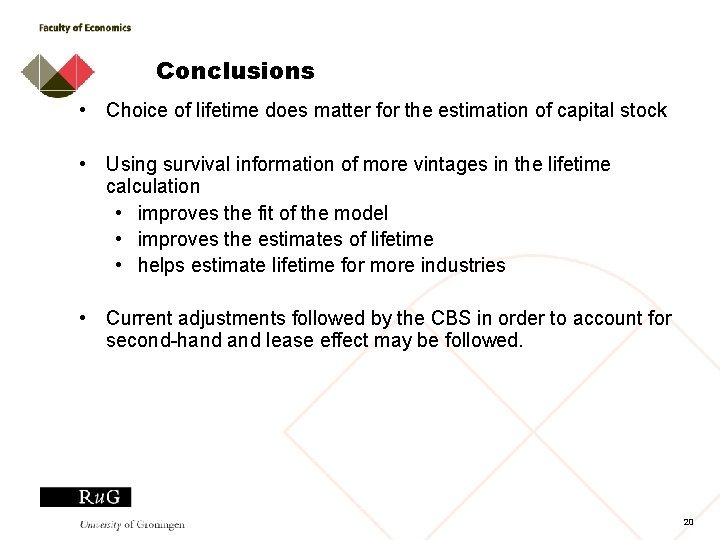Conclusions • Choice of lifetime does matter for the estimation of capital stock •