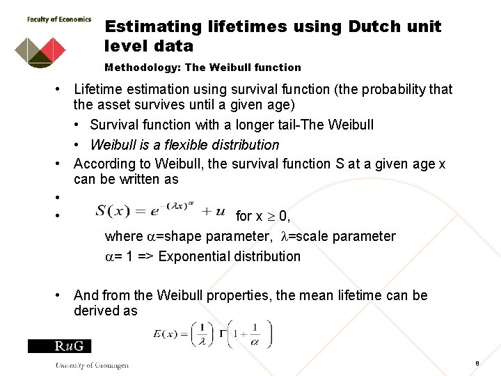 Estimating lifetimes using Dutch unit level data Methodology: The Weibull function • Lifetime estimation