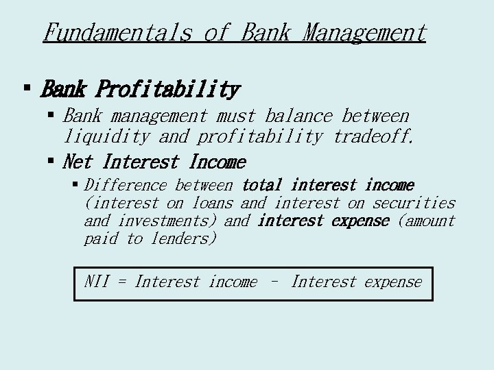 Fundamentals of Bank Management § Bank Profitability § Bank management must balance between liquidity