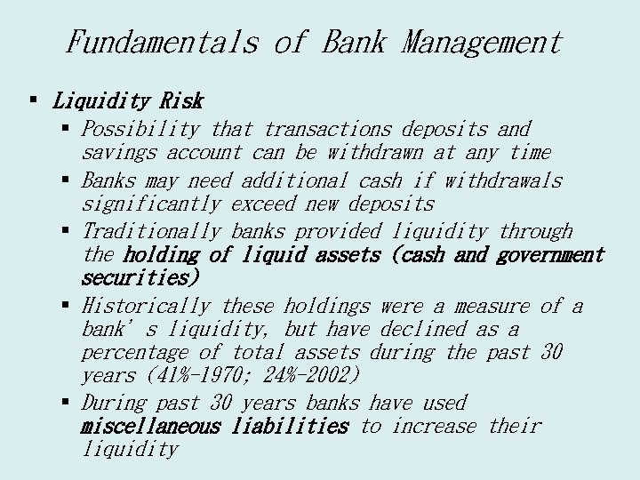 Fundamentals of Bank Management § Liquidity Risk § Possibility that transactions deposits and savings