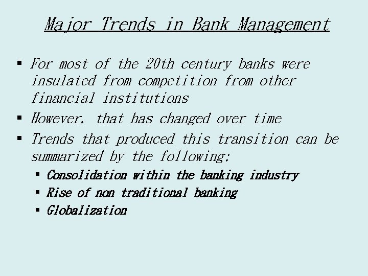 Major Trends in Bank Management § For most of the 20 th century banks