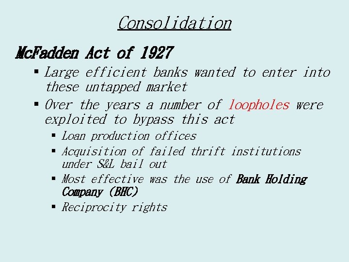 Consolidation Mc. Fadden Act of 1927 § Large efficient banks wanted to enter into