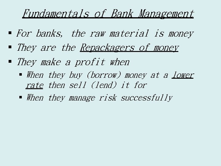 Fundamentals of Bank Management § For banks, the raw material is money § They