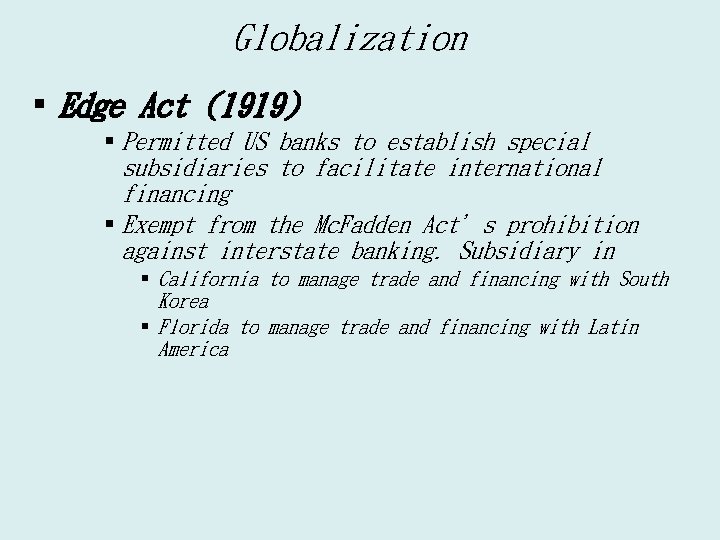 Globalization § Edge Act (1919) § Permitted US banks to establish special subsidiaries to