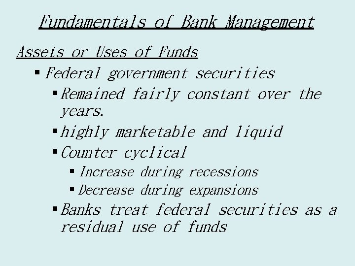 Fundamentals of Bank Management Assets or Uses of Funds § Federal government securities §