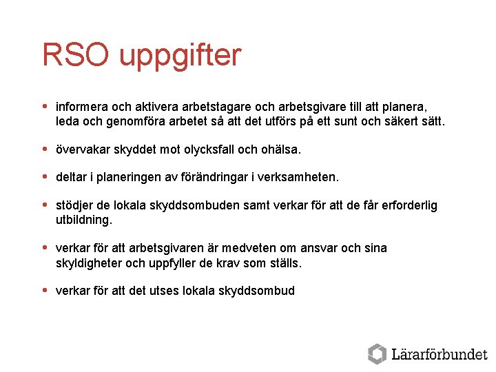 RSO uppgifter informera och aktivera arbetstagare och arbetsgivare till att planera, leda och genomföra