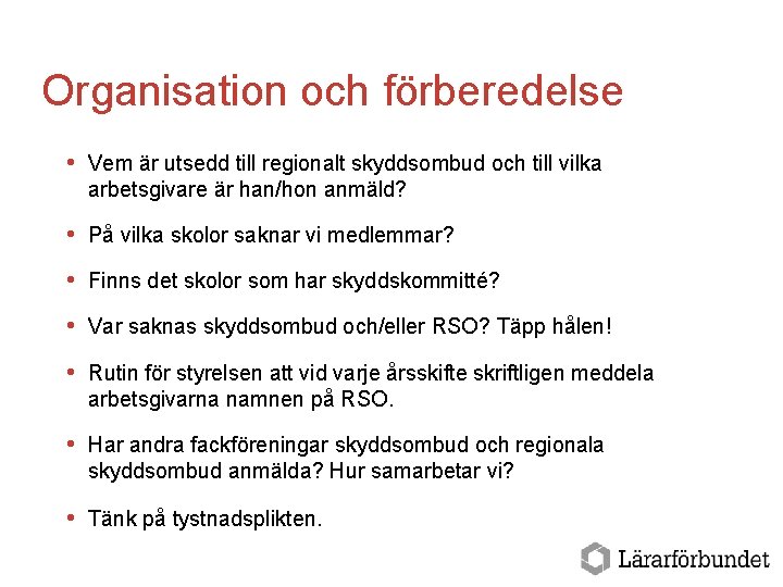 Organisation och förberedelse Vem är utsedd till regionalt skyddsombud och till vilka arbetsgivare är