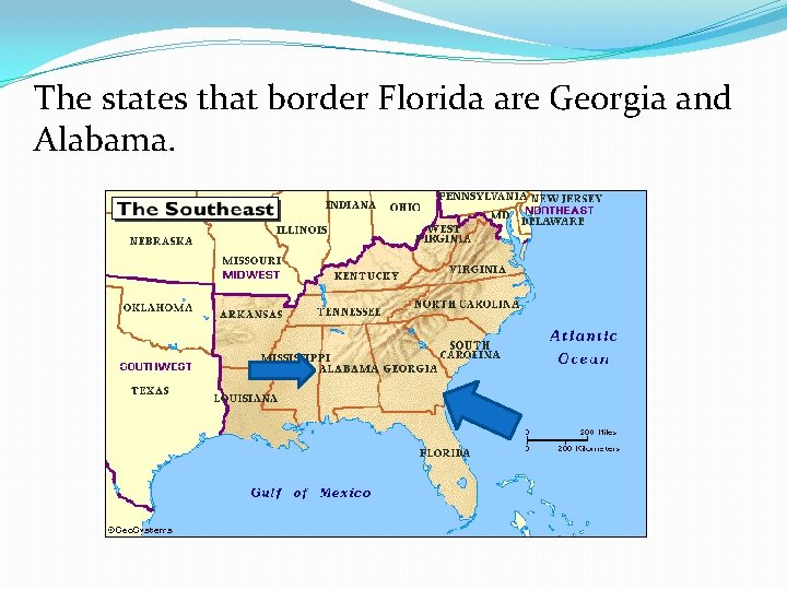 The states that border Florida are Georgia and Alabama. 