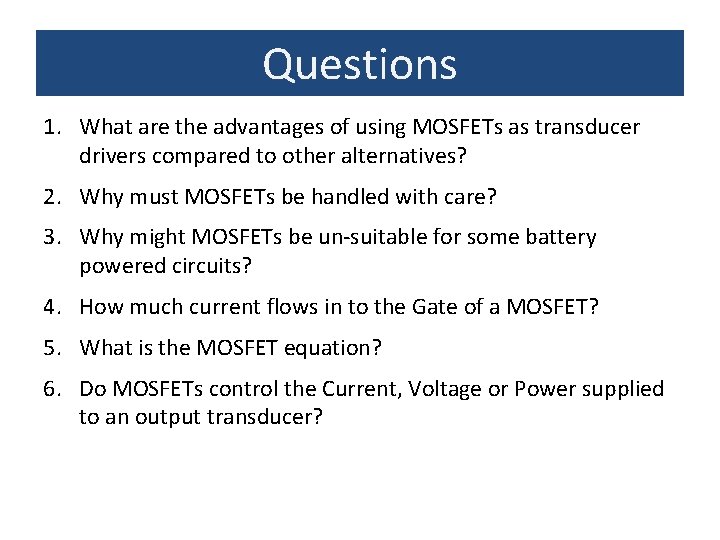 Questions 1. What are the advantages of using MOSFETs as transducer drivers compared to