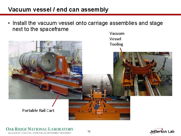 Vacuum vessel / end can assembly • Install the vacuum vessel onto carriage assemblies