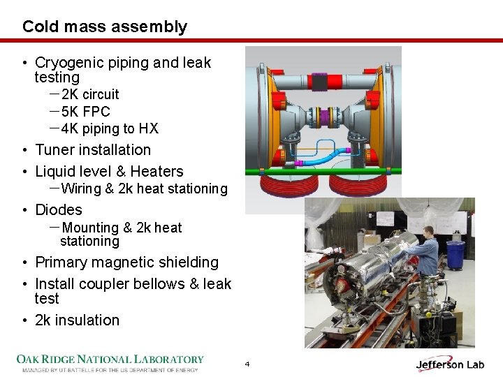 Cold mass assembly • Cryogenic piping and leak testing －2 K circuit －5 K