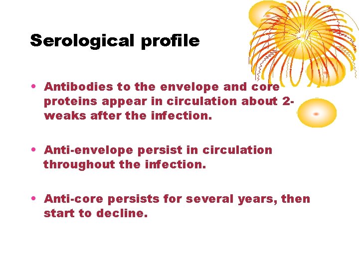 Serological profile • Antibodies to the envelope and core proteins appear in circulation about