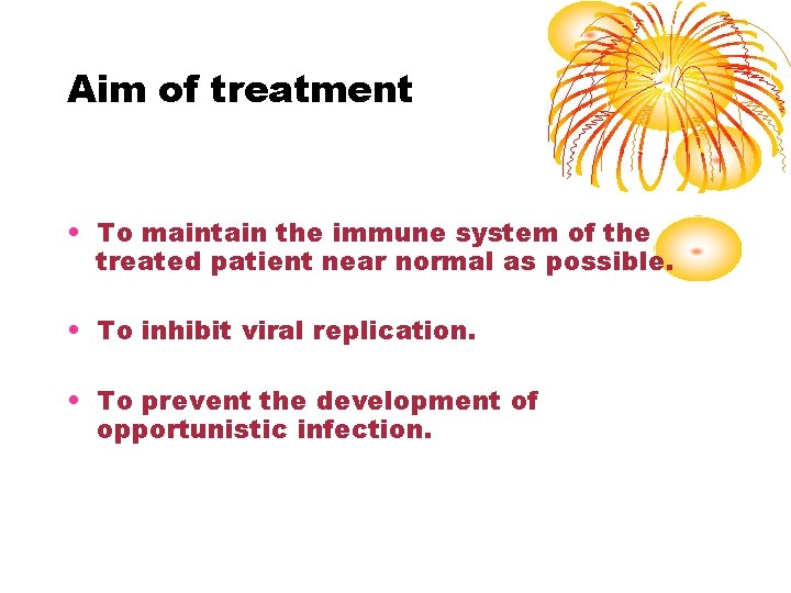 Aim of treatment • To maintain the immune system of the treated patient near