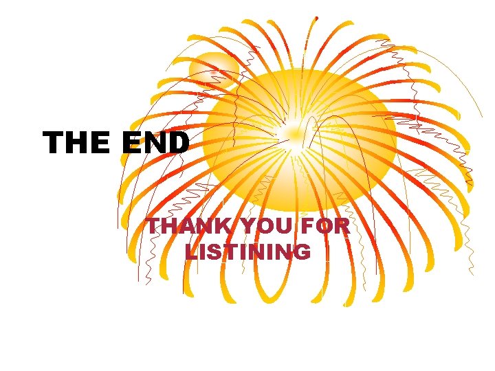 THE END THANK YOU FOR LISTINING 