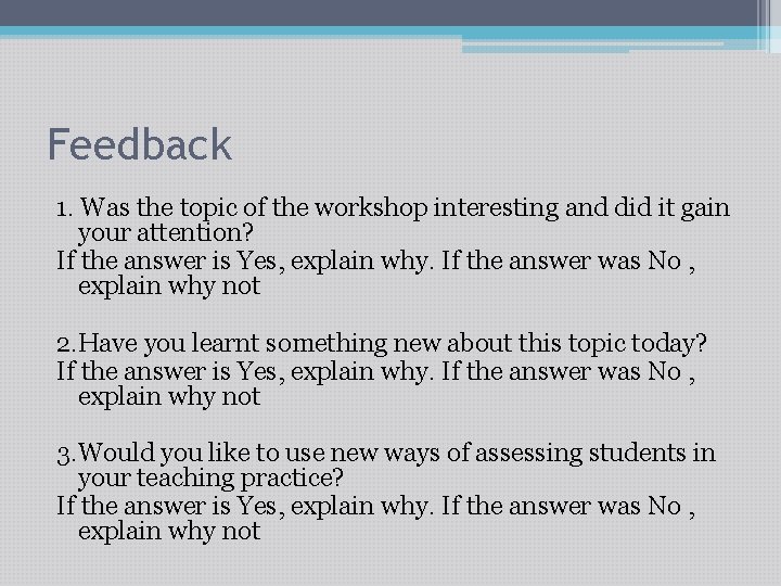 Feedback 1. Was the topic of the workshop interesting and did it gain your