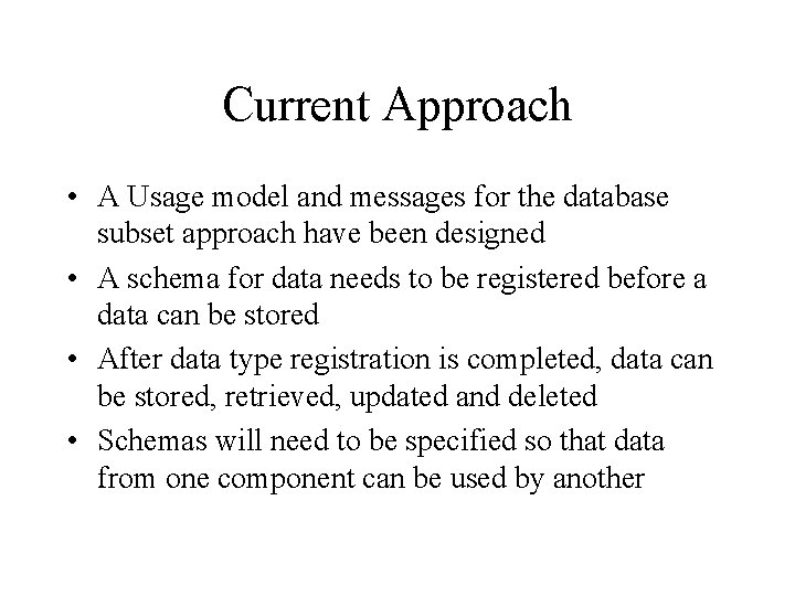 Current Approach • A Usage model and messages for the database subset approach have Current Approach • A Usage model and messages for the database subset approach have