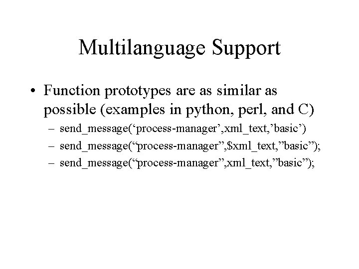 Multilanguage Support • Function prototypes are as similar as possible (examples in python, perl, Multilanguage Support • Function prototypes are as similar as possible (examples in python, perl,