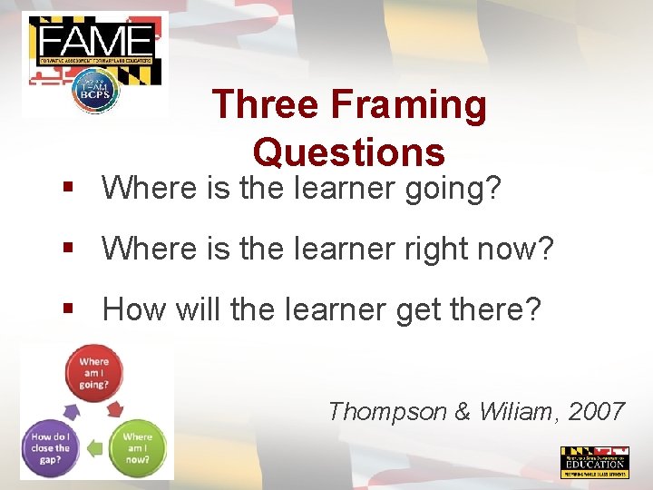 Three Framing Questions § Where is the learner going? § Where is the learner