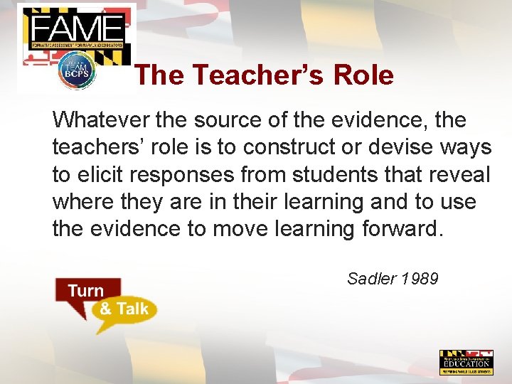The Teacher’s Role Whatever the source of the evidence, the teachers’ role is to