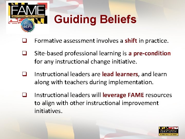 Guiding Beliefs q Formative assessment involves a shift in practice. q Site-based professional learning