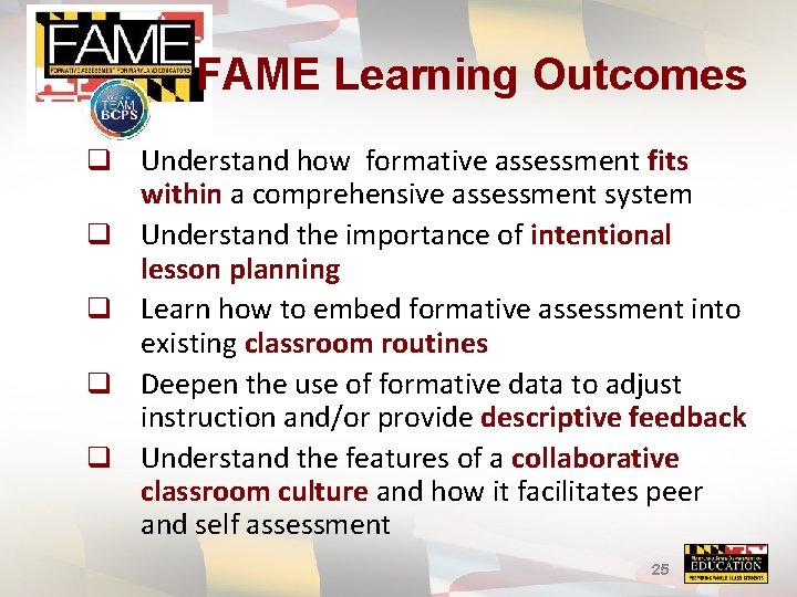 FAME Learning Outcomes q q q Understand how formative assessment fits within a comprehensive