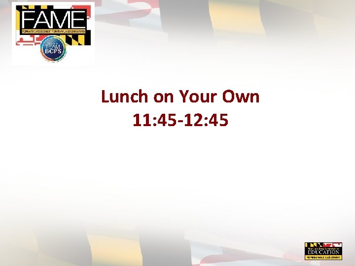 Lunch on Your Own 11: 45 -12: 45 