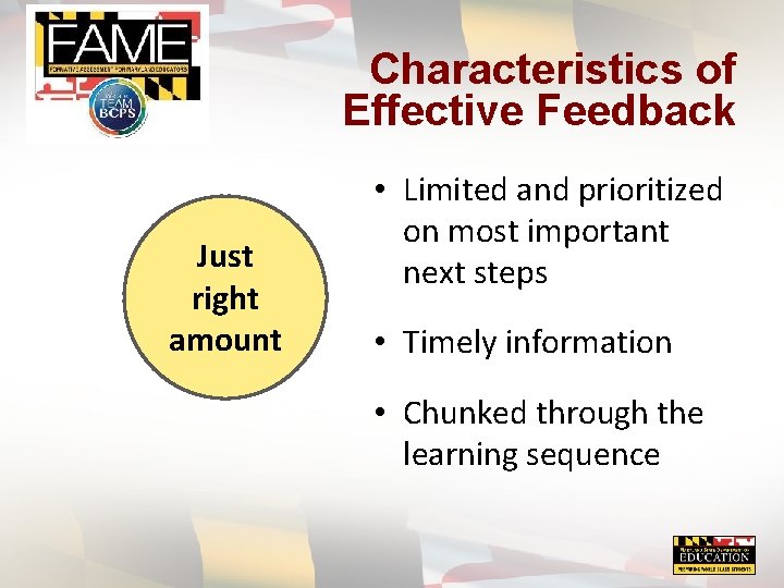 Characteristics of Effective Feedback Just right amount • Limited and prioritized on most important