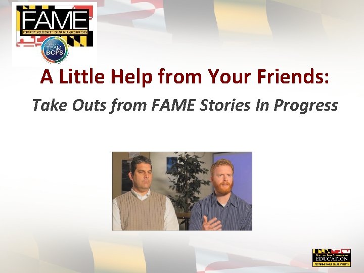 A Little Help from Your Friends: Take Outs from FAME Stories In Progress 