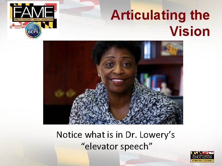 Articulating the Vision Notice what is in Dr. Lowery’s “elevator speech” 