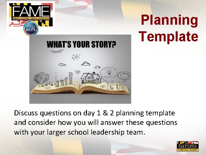 Planning Template Discuss questions on day 1 & 2 planning template and consider how