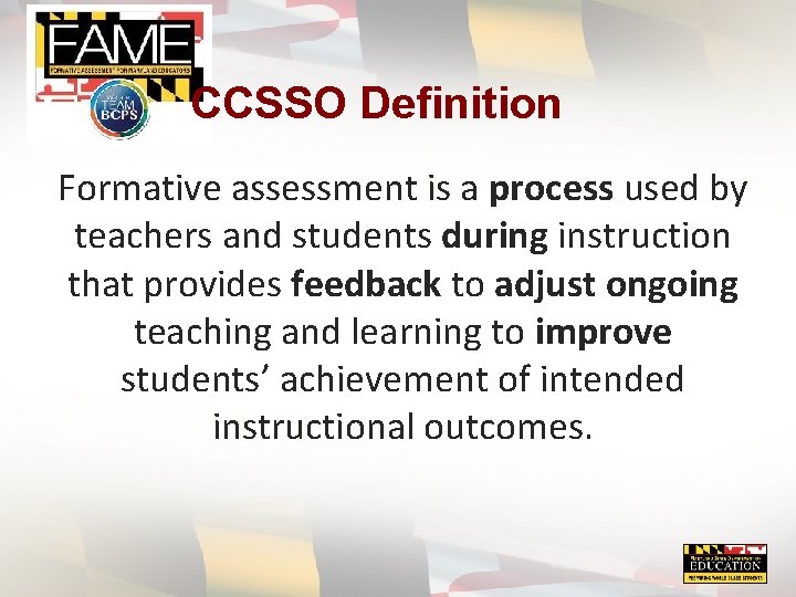 CCSSO Definition Formative assessment is a process used by teachers and students during instruction