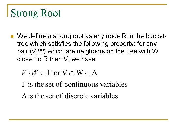 Strong Root n We define a strong root as any node R in the