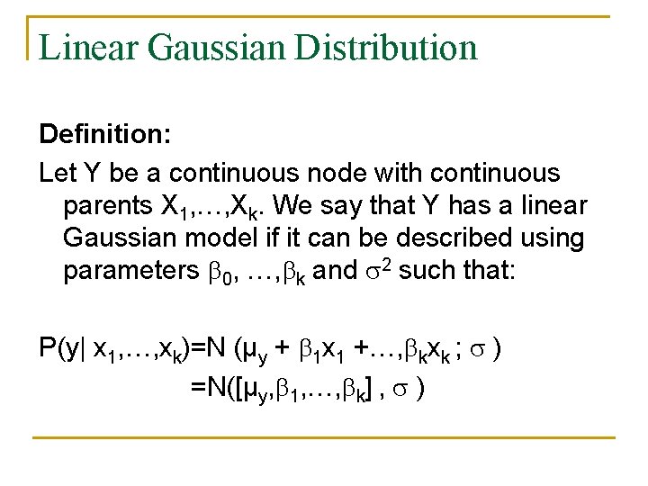 Linear Gaussian Distribution Definition: Let Y be a continuous node with continuous parents X