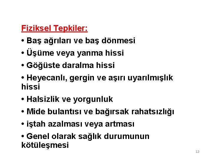 Fiziksel Tepkiler: • Baş ağrıları ve baş dönmesi • Üşüme veya yanma hissi •