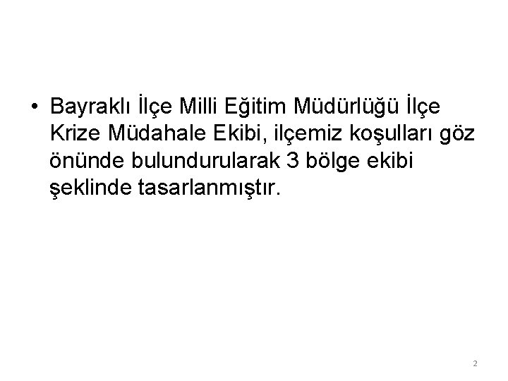  • Bayraklı İlçe Milli Eğitim Müdürlüğü İlçe Krize Müdahale Ekibi, ilçemiz koşulları göz