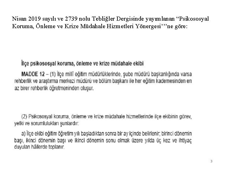 Nisan 2019 sayılı ve 2739 nolu Tebliğler Dergisinde yayımlanan “Psikososyal Koruma, Önleme ve Krize