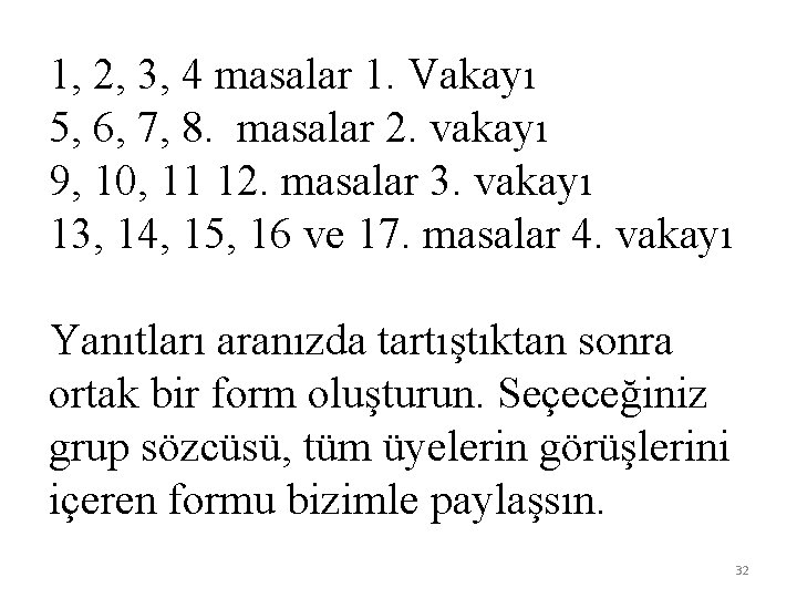 1, 2, 3, 4 masalar 1. Vakayı 5, 6, 7, 8. masalar 2. vakayı