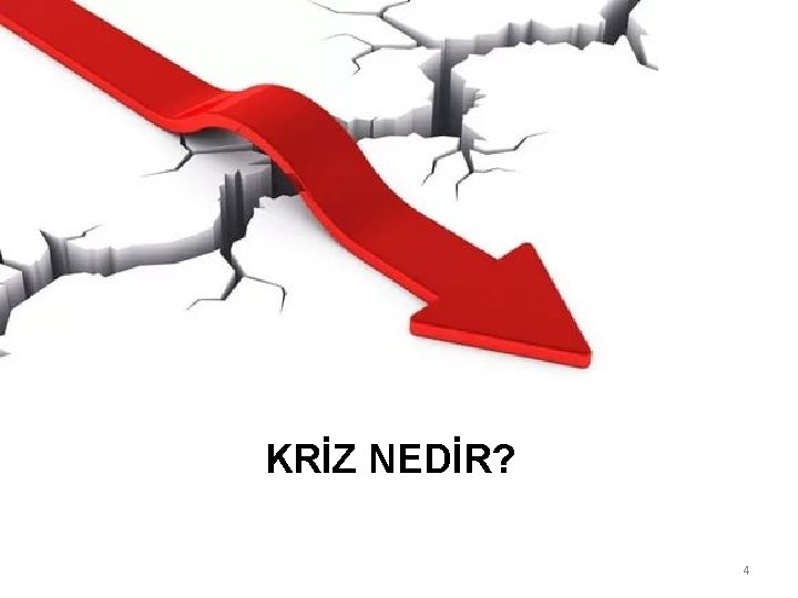 KRİZ NEDİR? 4 