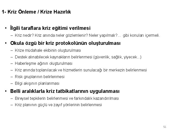 1 - Kriz Önleme / Krize Hazırlık • İlgili taraflara kriz eğitimi verilmesi –