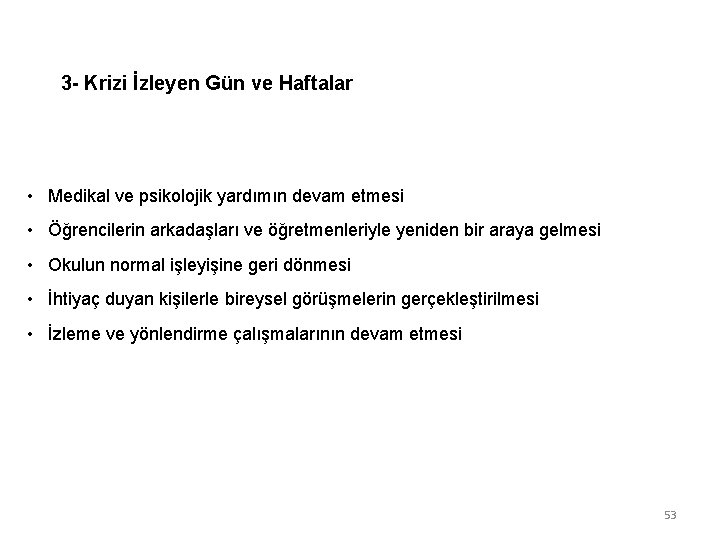 3 - Krizi İzleyen Gün ve Haftalar • Medikal ve psikolojik yardımın devam etmesi