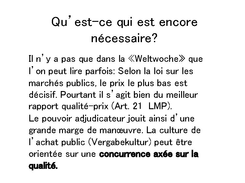 Qu’est-ce qui est encore nécessaire? Il n’y a pas que dans la «Weltwoche» que