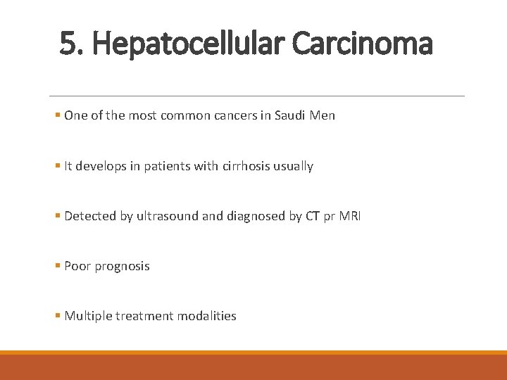 5. Hepatocellular Carcinoma § One of the most common cancers in Saudi Men §