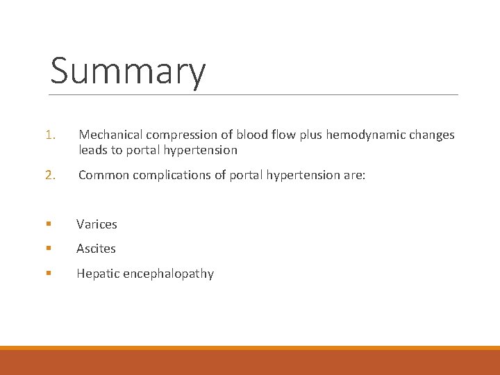 Summary 1. Mechanical compression of blood flow plus hemodynamic changes leads to portal hypertension