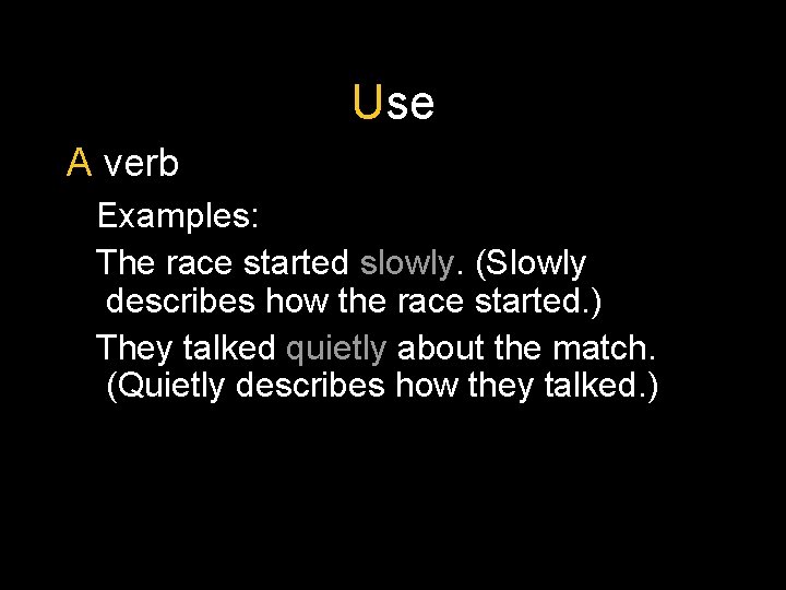 ADVERBS Adverbs Examples The man spoke quietly They