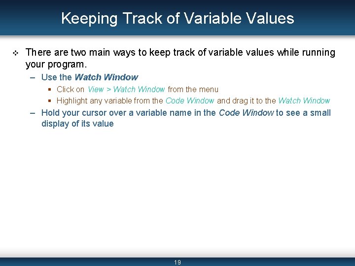 Keeping Track of Variable Values v There are two main ways to keep track