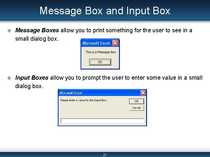 Message Box and Input Box v Message Boxes allow you to print something for