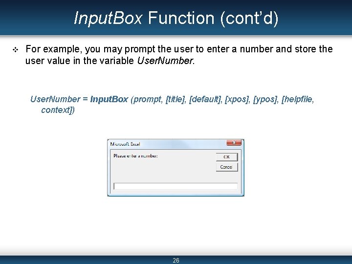 Input. Box Function (cont’d) v For example, you may prompt the user to enter