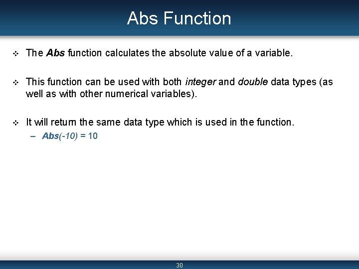 Abs Function v The Abs function calculates the absolute value of a variable. v